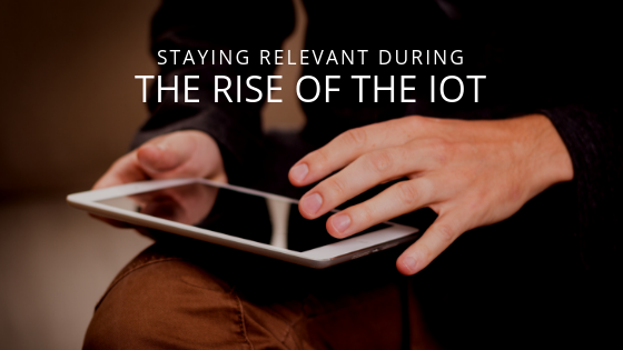 How to stay relevant as the internet of things grows.