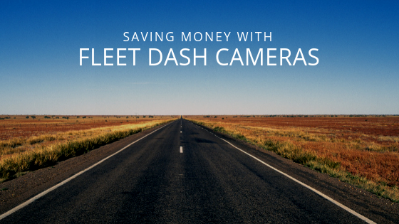 How fleet dash cameras save your fleet money
